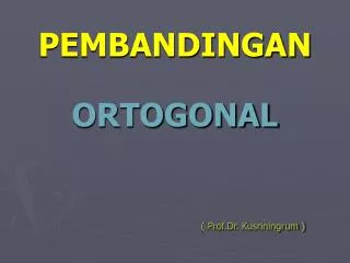 pembandingan ortogonal prof dr kusriningrum