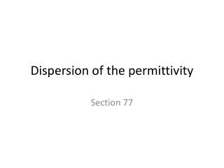 Dispersion of the permittivity