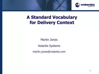 Martin Jones Volantis Systems martin.jones@volantis
