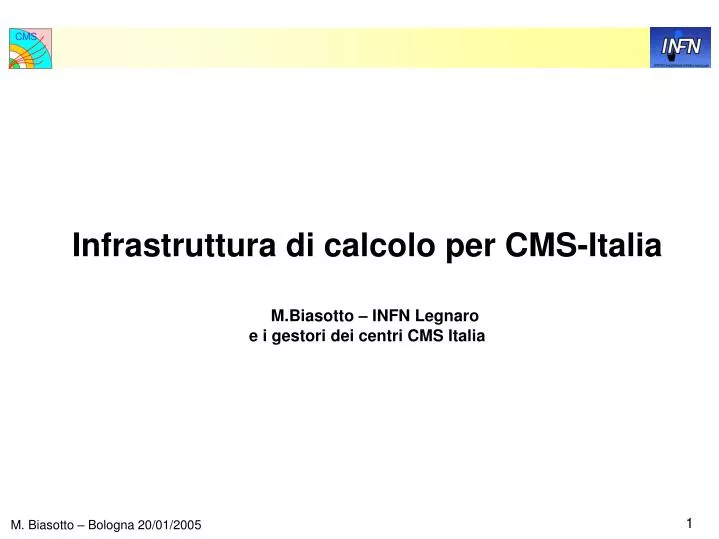 infrastruttura di calcolo per cms italia m biasotto infn legnaro e i gestori dei centri cms italia