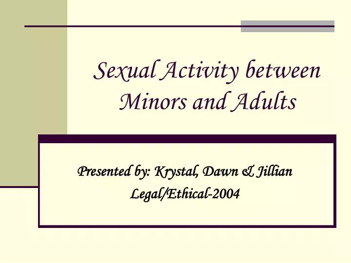 Ppt Sexual Activity Between Minors And Adults Powerpoint Presentation