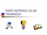 PUNTI NOTEVOLI DI UN TRIANGOLO - slide 1