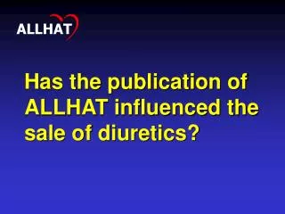 Has the publication of ALLHAT influenced the sale of diuretics?