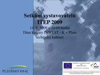 setk n vystavovatel itep 2009 14 9 2009 v 10 00 hodin d m kultury inwest k v plzni technick kabinet