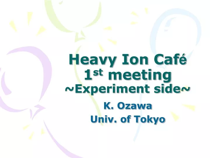 heavy ion caf 1 st meeting experiment side