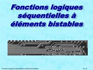 fonctions logiques s quentielles l ments bistables