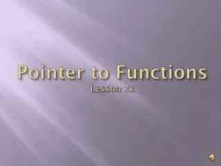 Pointer to Functions Lesson xx