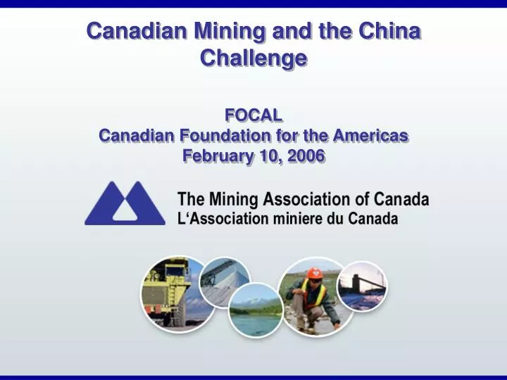 canadian mining and the china challenge focal canadian foundation for the americas february 10 2006