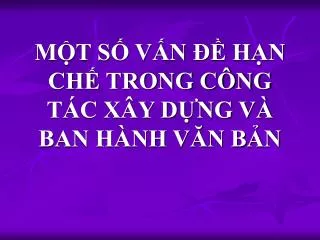 m t s v n h n ch trong c ng t c x y d ng v ban h nh v n b n