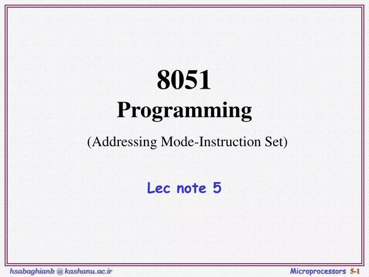 8051 programming addressing mode instruction set lec note 5
