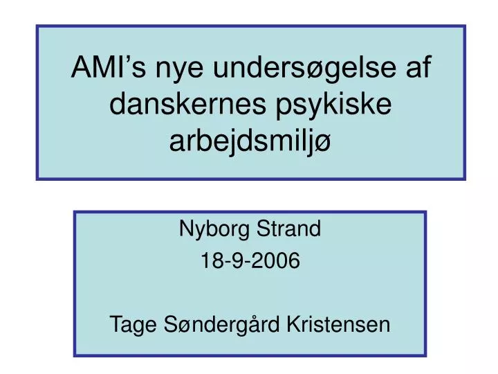 ami s nye unders gelse af danskernes psykiske arbejdsmilj