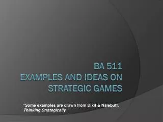 BA 511 Examples and Ideas on Strategic Games