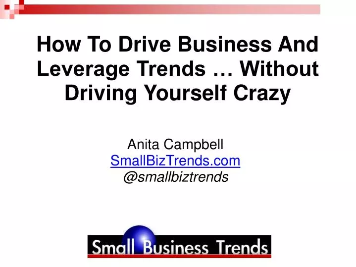 how to drive business and leverage trends without driving yourself crazy