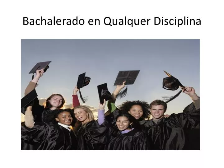 bachalerado en qualquer disciplina