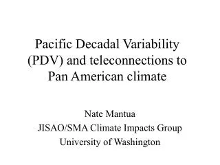 Pacific Decadal Variability (PDV) and teleconnections to Pan American climate