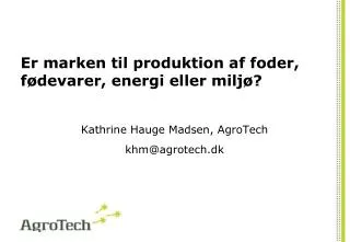 er marken til produktion af foder f devarer energi eller milj