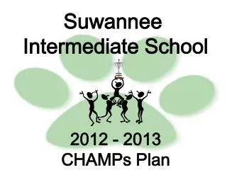 Suwannee Intermediate School 2012 - 2013 CHAMPs Plan