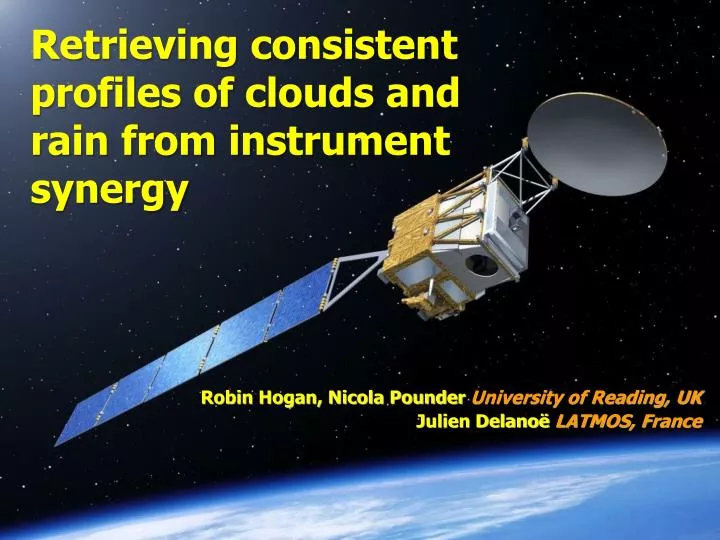 retrieving consistent profiles of clouds and rain from instrument synergy