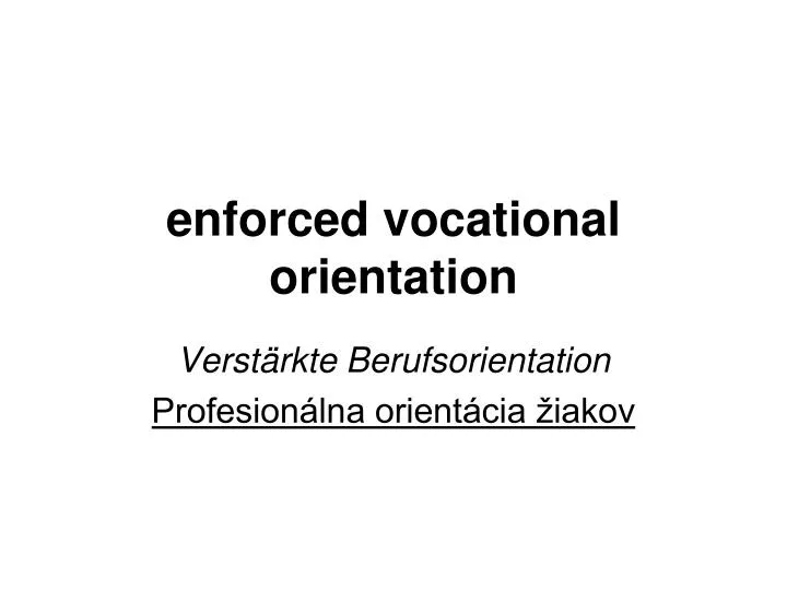 enforced vocational orientation