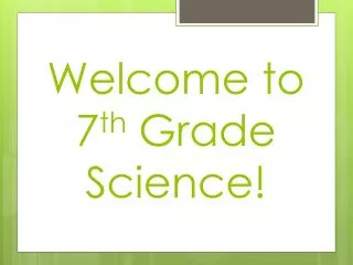 Welcome to 7 th Grade Science!