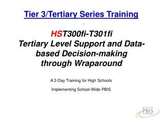 Tier 3/Tertiary Series Training HS T300fi-T301fi