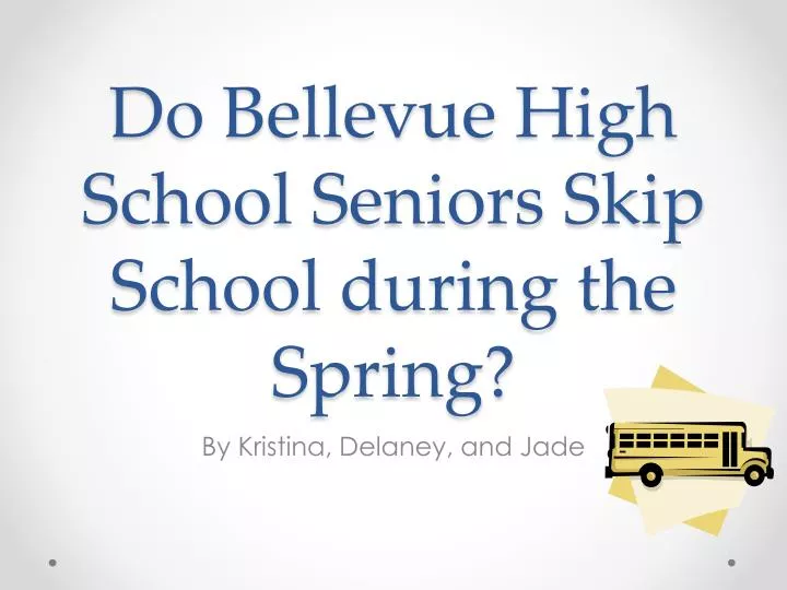 do bellevue h igh school seniors skip school during the spring