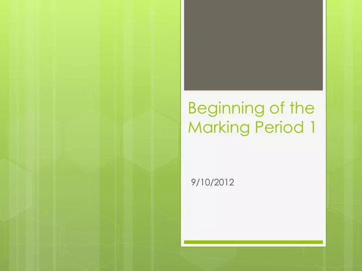 beginning of the marking period 1