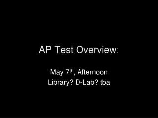 AP Test Overview:
