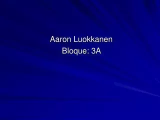 Aaron Luokkanen Bloque: 3A