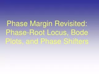 Phase Margin Revisited: Phase-Root Locus, Bode Plots, and Phase Shifters