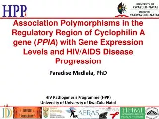 Paradise Madlala, PhD HIV Pathogenesis Programme (HPP) University of University of KwaZulu-Natal