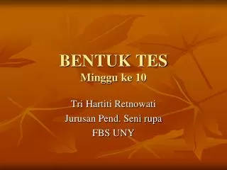 bentuk tes minggu ke 10
