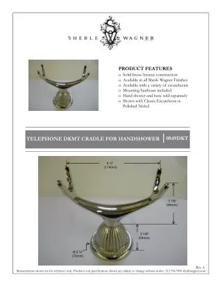 PRODUCT FEATURES Solid brass/bronze construction Available in all Sherle Wagner Finishes