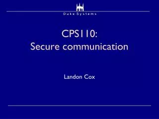 CPS110: Secure communication
