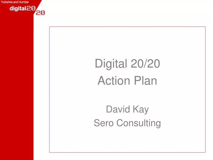 digital 20 20 action plan david kay sero consulting