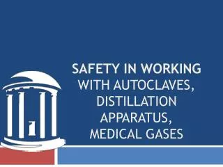 Safety in working with autoclaves, distillation apparatus, medical gases