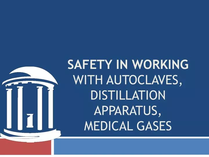 safety in working with autoclaves distillation apparatus medical gases