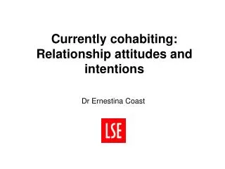Currently cohabiting: Relationship attitudes and intentions