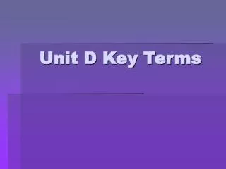 Unit D Key Terms