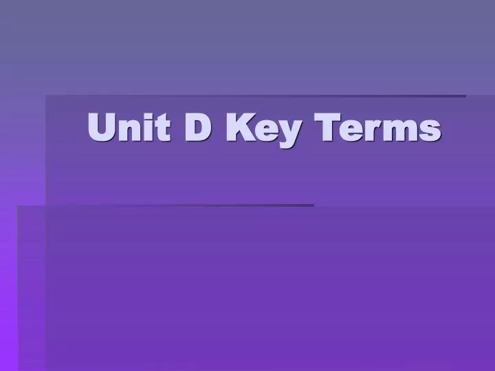 unit d key terms