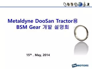 Metaldyne DooSan Tractor ? BSM Gear ?? ?? ?