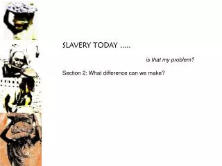 SLAVERY TODAY .....