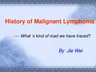 History of Malignant Lymphoma