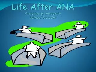 Life After ANA Christine Di Benedetto College Counselor