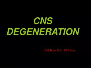 CNS DEGENERATION