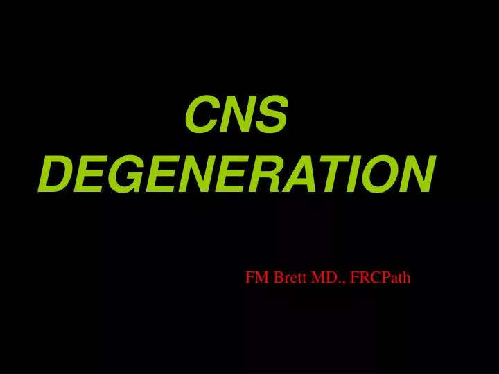 cns degeneration