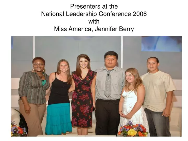 presenters at the national leadership conference 2006 with miss america jennifer berry