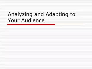 Analyzing and Adapting to Your Audience