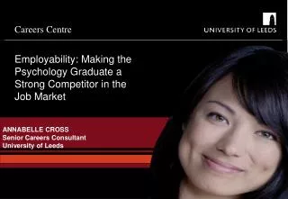 ANNABELLE CROSS Senior Careers Consultant University of Leeds