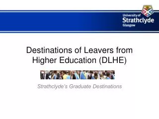 Destinations of Leavers from Higher Education (DLHE)
